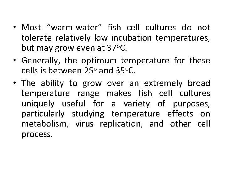  • Most “warm-water” fish cell cultures do not tolerate relatively low incubation temperatures,