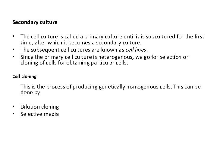 Secondary culture • The cell culture is called a primary culture until it is