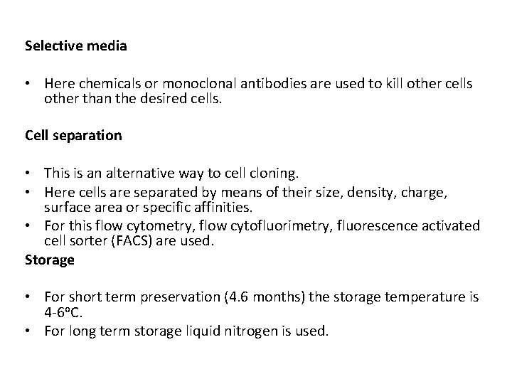 Selective media • Here chemicals or monoclonal antibodies are used to kill other cells