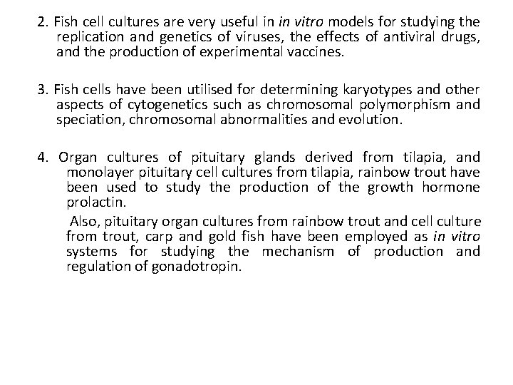 2. Fish cell cultures are very useful in in vitro models for studying the