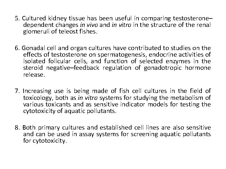 5. Cultured kidney tissue has been useful in comparing testosterone– dependent changes in vivo