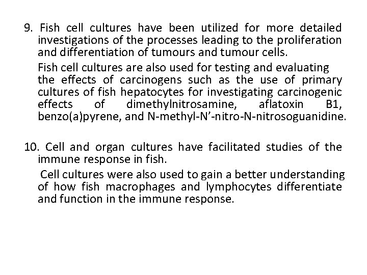 9. Fish cell cultures have been utilized for more detailed investigations of the processes