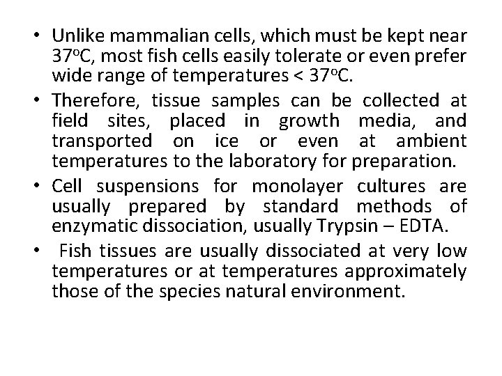  • Unlike mammalian cells, which must be kept near 37 o. C, most