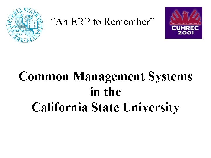 “An ERP to Remember” Common Management Systems in the California State University 