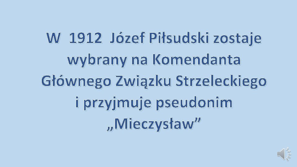 W 1912 Józef Piłsudski zostaje wybrany na Komendanta Głównego Związku Strzeleckiego i przyjmuje pseudonim