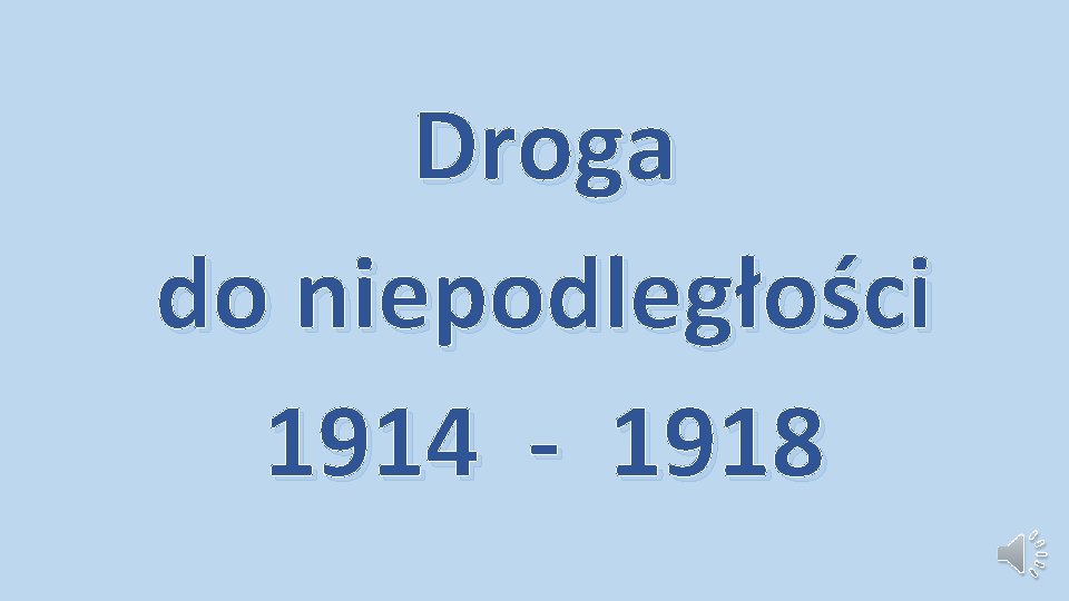 Droga do niepodległości 1914 - 1918 