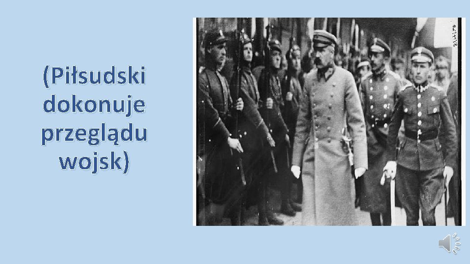 (Piłsudski dokonuje przeglądu wojsk) (Piłsudski dokonuje przeglądu wojsk)