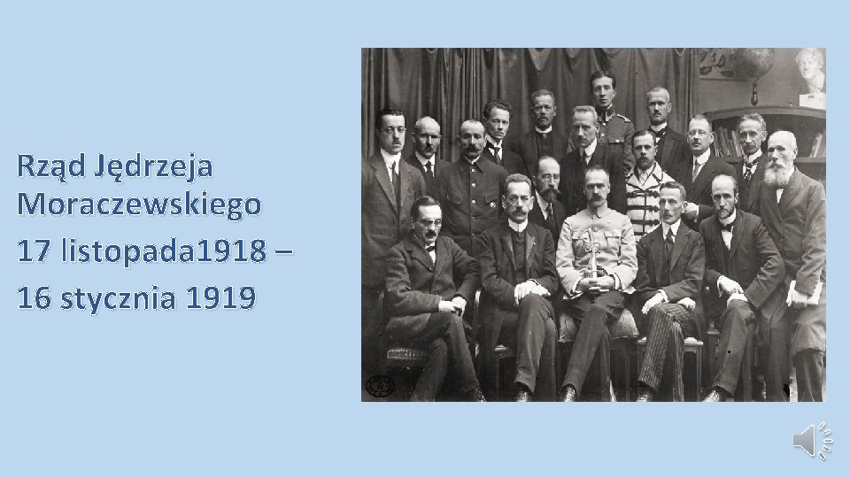 Rząd Jędrzeja Moraczewskiego 17 listopada 1918 – 16 stycznia 1919 Rząd Jędrzeja Moraczewskiego 17 listopada 1918 – 16 stycznia 1919