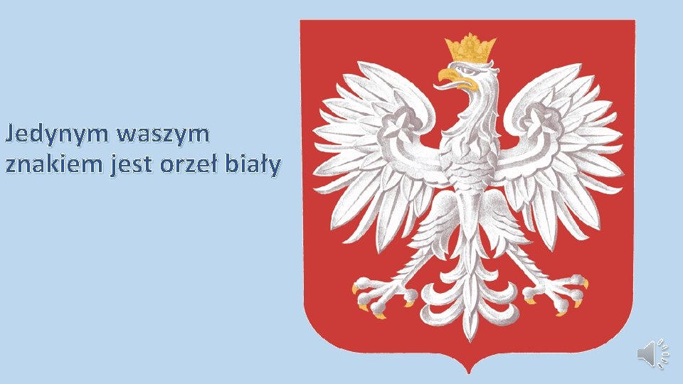 Jedynym waszym znakiem jest orzeł biały Jedynym waszym znakiem jest orzeł biały