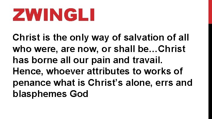 ZWINGLI Christ is the only way of salvation of all who were, are now,