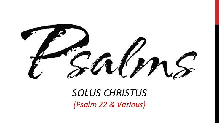 SOLUS CHRISTUS (Psalm 22 & Various) 