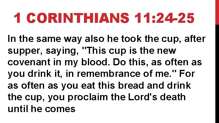 1 CORINTHIANS 11: 24 -25 In the same way also he took the cup,