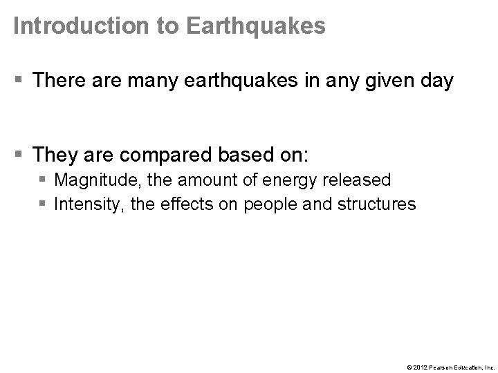 Introduction to Earthquakes § There are many earthquakes in any given day § They