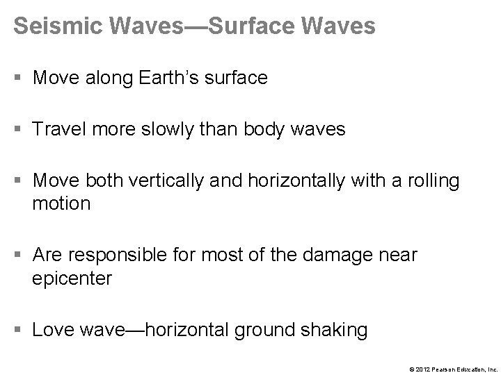 Seismic Waves—Surface Waves § Move along Earth’s surface § Travel more slowly than body