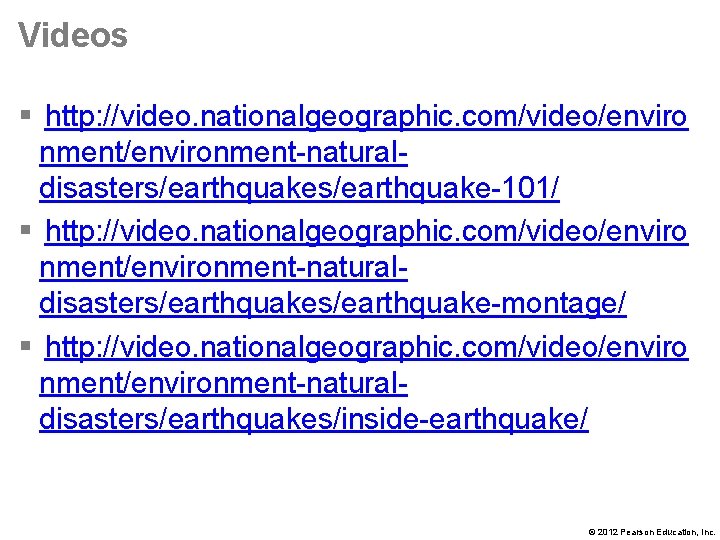 Videos § http: //video. nationalgeographic. com/video/enviro nment/environment-naturaldisasters/earthquake-101/ § http: //video. nationalgeographic. com/video/enviro nment/environment-naturaldisasters/earthquake-montage/ §