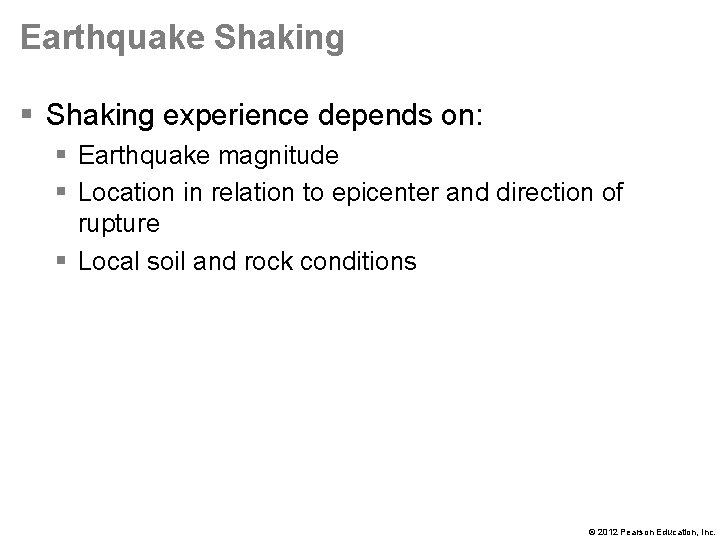 Earthquake Shaking § Shaking experience depends on: § Earthquake magnitude § Location in relation