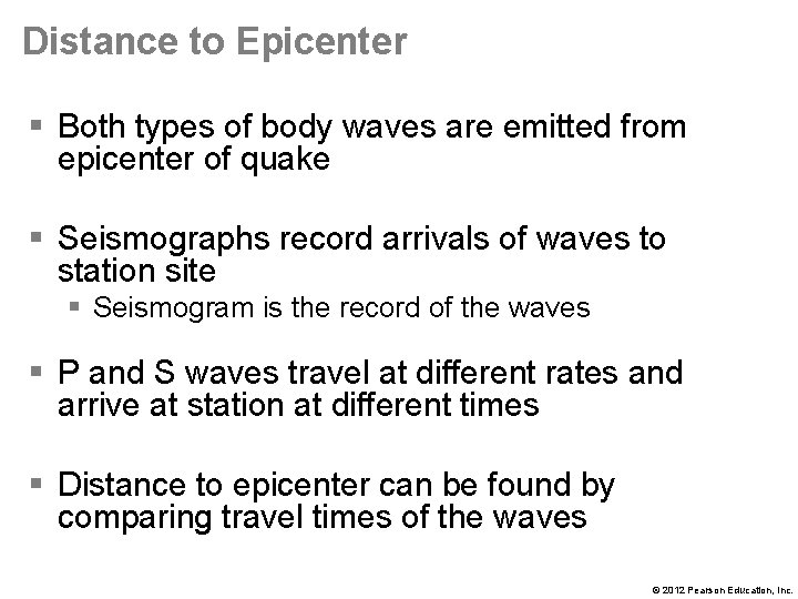 Distance to Epicenter § Both types of body waves are emitted from epicenter of