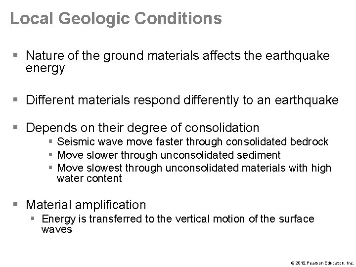 Local Geologic Conditions § Nature of the ground materials affects the earthquake energy §