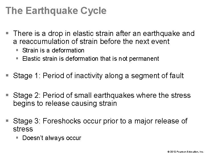 The Earthquake Cycle § There is a drop in elastic strain after an earthquake