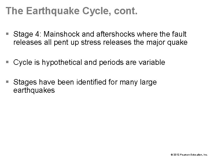 The Earthquake Cycle, cont. § Stage 4: Mainshock and aftershocks where the fault releases