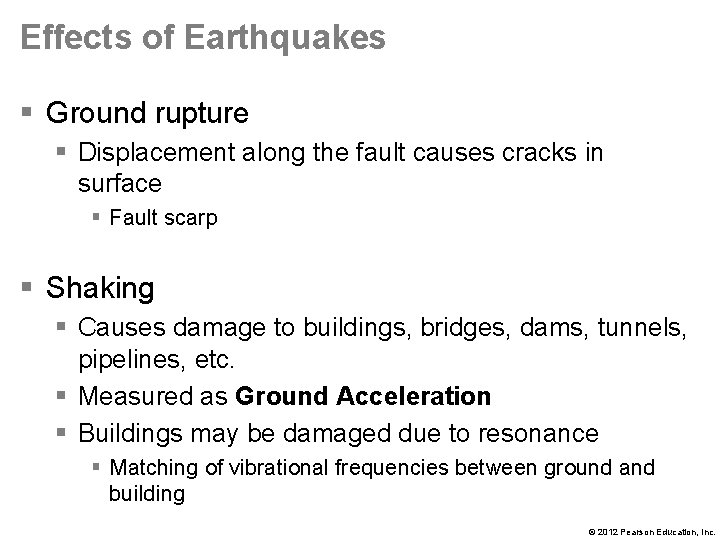 Effects of Earthquakes § Ground rupture § Displacement along the fault causes cracks in