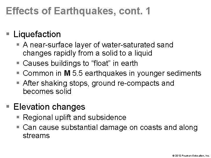 Effects of Earthquakes, cont. 1 § Liquefaction § A near-surface layer of water-saturated sand