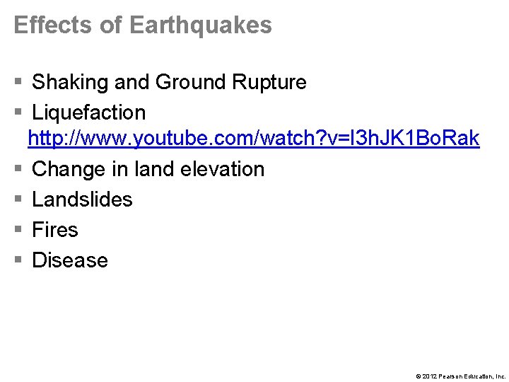 Effects of Earthquakes § Shaking and Ground Rupture § Liquefaction http: //www. youtube. com/watch?