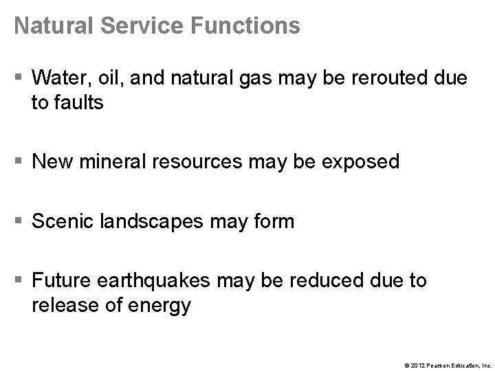 Natural Service Functions § Water, oil, and natural gas may be rerouted due to
