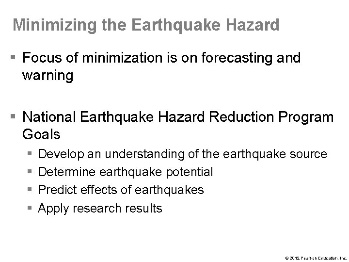 Minimizing the Earthquake Hazard § Focus of minimization is on forecasting and warning §