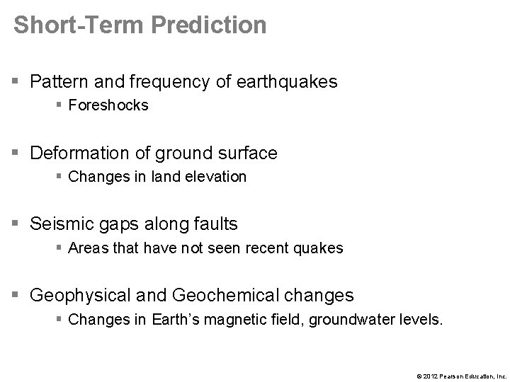 Short-Term Prediction § Pattern and frequency of earthquakes § Foreshocks § Deformation of ground