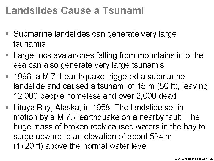 Landslides Cause a Tsunami § Submarine landslides can generate very large tsunamis § Large
