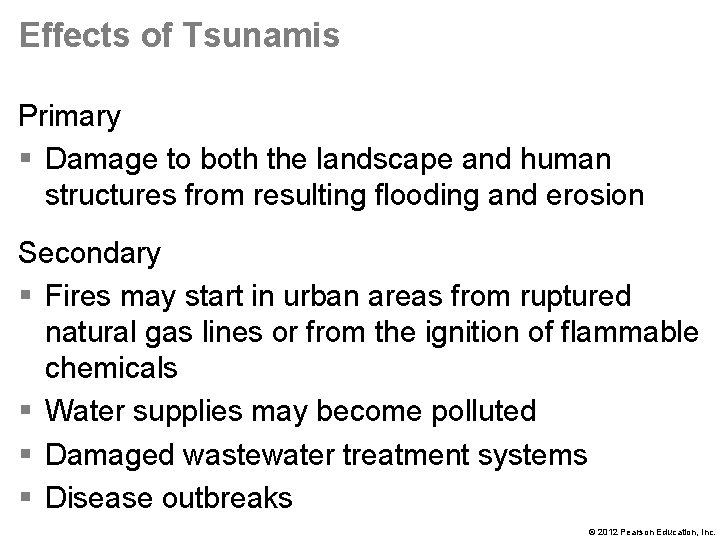 Effects of Tsunamis Primary § Damage to both the landscape and human structures from