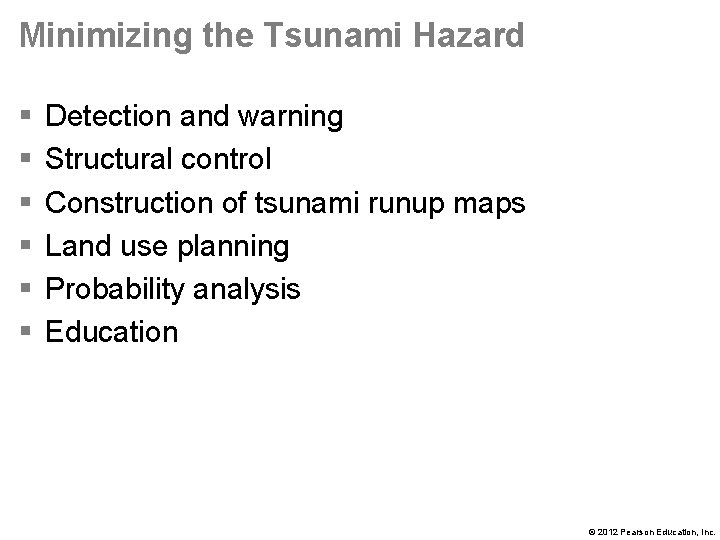 Minimizing the Tsunami Hazard § § § Detection and warning Structural control Construction of