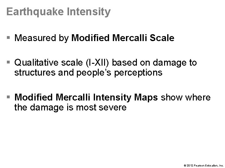 Earthquake Intensity § Measured by Modified Mercalli Scale § Qualitative scale (I-XII) based on