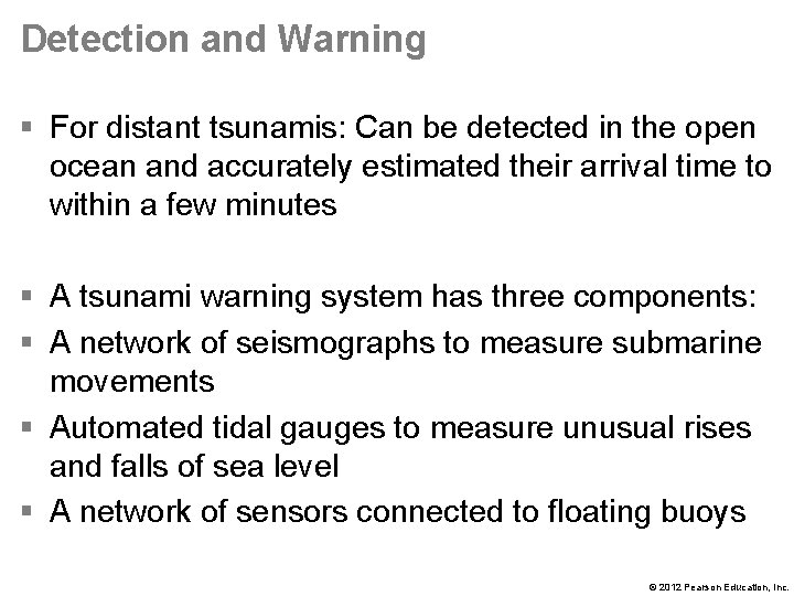 Detection and Warning § For distant tsunamis: Can be detected in the open ocean