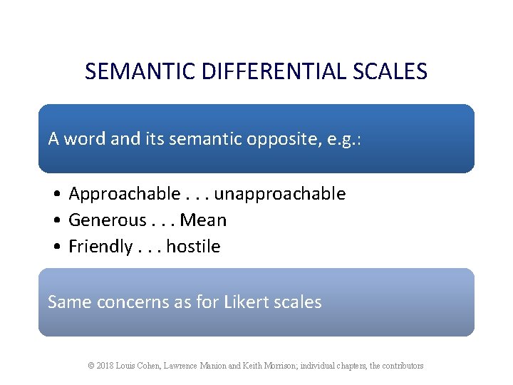 SEMANTIC DIFFERENTIAL SCALES A word and its semantic opposite, e. g. : • Approachable.