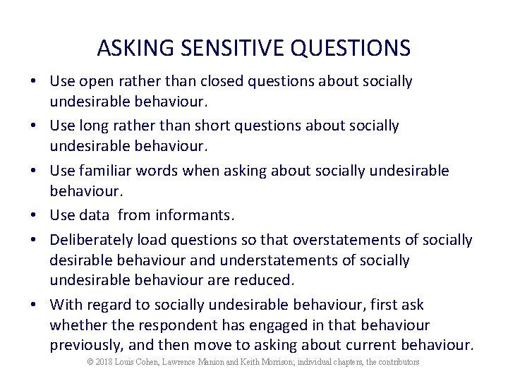 ASKING SENSITIVE QUESTIONS • Use open rather than closed questions about socially undesirable behaviour.