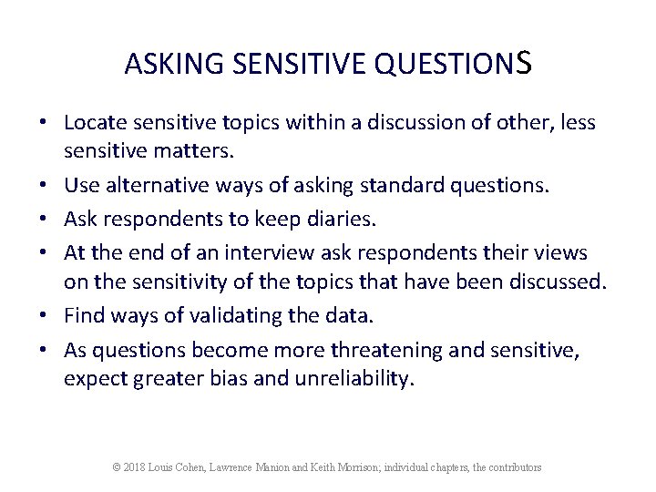 ASKING SENSITIVE QUESTIONS • Locate sensitive topics within a discussion of other, less sensitive