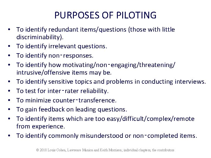 PURPOSES OF PILOTING • To identify redundant items/questions (those with little discriminability). • To