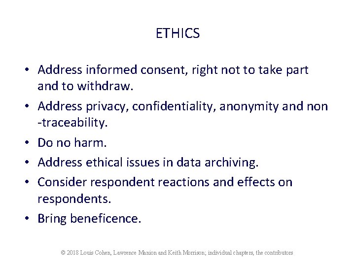 ETHICS • Address informed consent, right not to take part and to withdraw. •