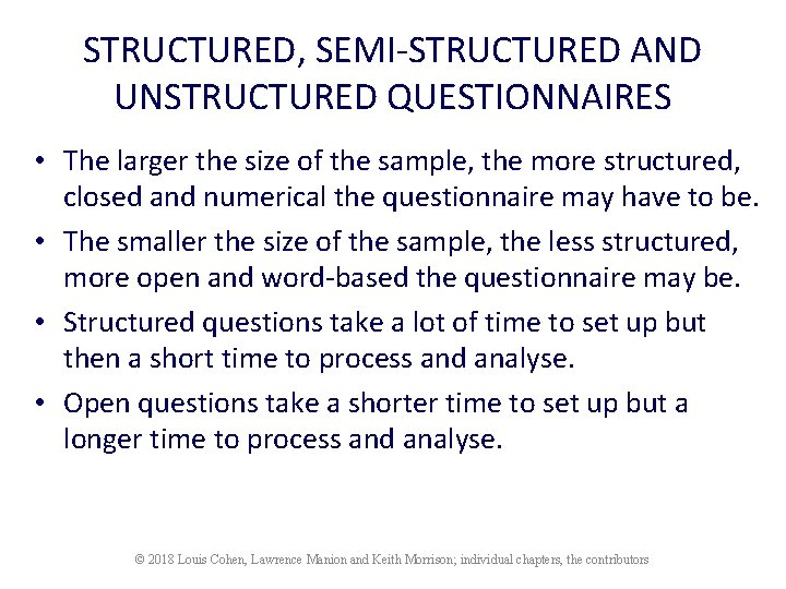 STRUCTURED, SEMI-STRUCTURED AND UNSTRUCTURED QUESTIONNAIRES • The larger the size of the sample, the
