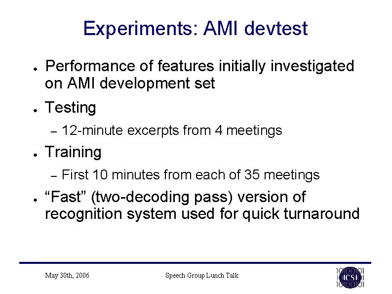 Experiments: AMI devtest ● ● Performance of features initially investigated on AMI development set Experiments: AMI devtest ● ● Performance of features initially investigated on AMI development set