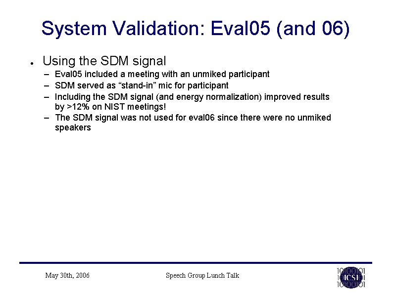 System Validation: Eval 05 (and 06) ● Using the SDM signal – Eval 05 System Validation: Eval 05 (and 06) ● Using the SDM signal – Eval 05