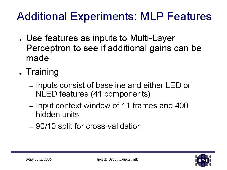 Additional Experiments: MLP Features ● ● Use features as inputs to Multi-Layer Perceptron to Additional Experiments: MLP Features ● ● Use features as inputs to Multi-Layer Perceptron to
