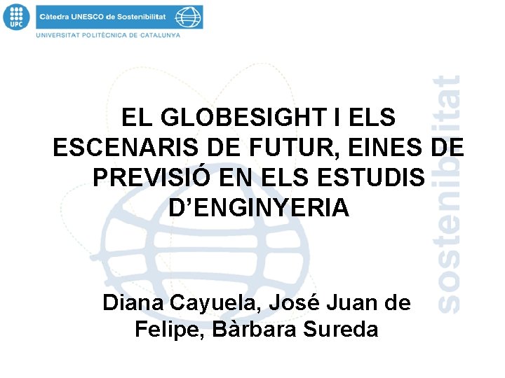 EL GLOBESIGHT I ELS ESCENARIS DE FUTUR, EINES DE PREVISIÓ EN ELS ESTUDIS D’ENGINYERIA