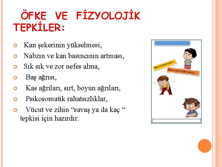 ÖFKE VE FİZYOLOJİK TEPKİLER: Kan şekerinin yükselmesi, Nabzın ve kan basıncının artması, Sık sık