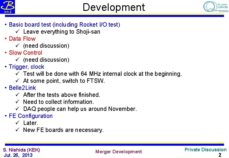 Development • Basic board test (including Rocket I/O test) ü Leave everything to Shoji-san