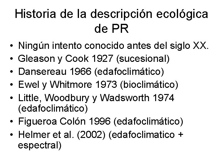 Historia de la descripción ecológica de PR • • • Ningún intento conocido antes