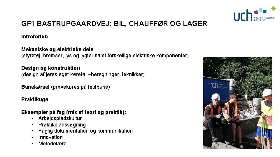 GF 1 BASTRUPGAARDVEJ: BIL, CHAUFFØR OG LAGER Introforløb Mekaniske og elektriske dele (styretøj, bremser,