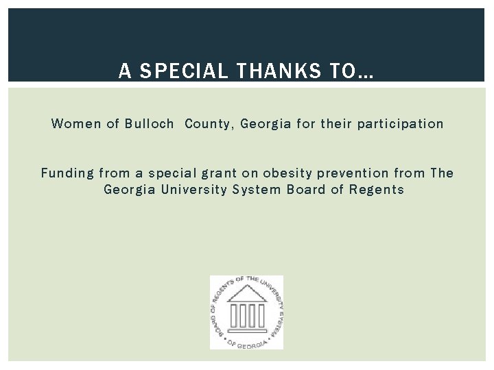 A SPECIAL THANKS TO… Women of Bulloch County, Georgia for their participation Funding from